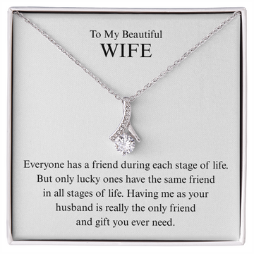 To My Beautiful Wife - The Only Friend You Ever Need - Alluring Beauty Necklace