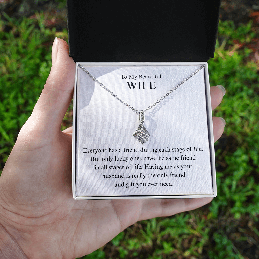 To My Beautiful Wife - The Only Friend You Ever Need - Alluring Beauty Necklace