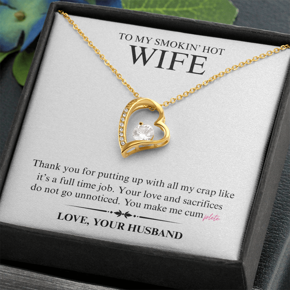 To My Smokin' Hot Wife - You Make Me Cumplete - Forever Heart Necklace